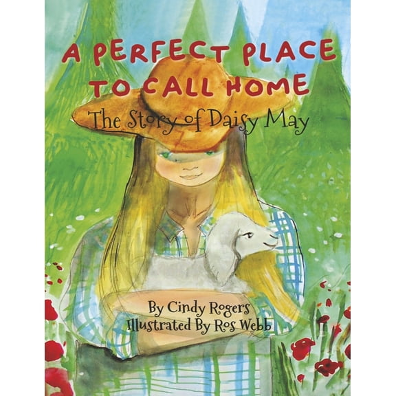 Stories of Rescues and Friendships on th: A Perfect Place to Call Home : The Story of Daisy May (Paperback)