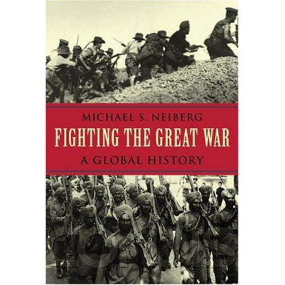 Pre-Owned Fighting the Great War: A Global History (Hardcover) 0674016963 9780674016965