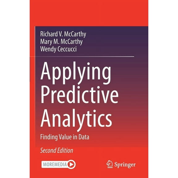 Applying Predictive Analytics: Finding Value in Data, (Paperback)