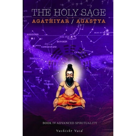 The Holy Sage Agathiyar /Agastya Book IV (Paperback)