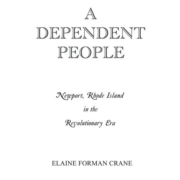 A Dependent People: Newport, Rhode Island in the Revolutionary Era, (Paperback)