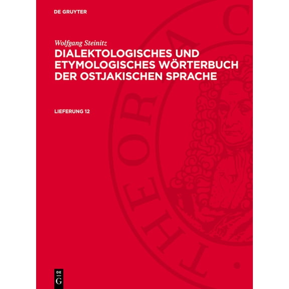 Wolfgang Steinitz: Dialektologisches Und Etymologisches Wörterbuch Der Ostjakischen Sprache. Lieferung 12, (Hardcover)