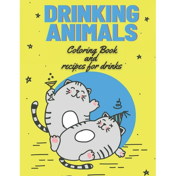 Download Drinking Animals Coloring Book And Recipes For Drinks A Fun Coloring Book For Drinks Alcohol Lovers