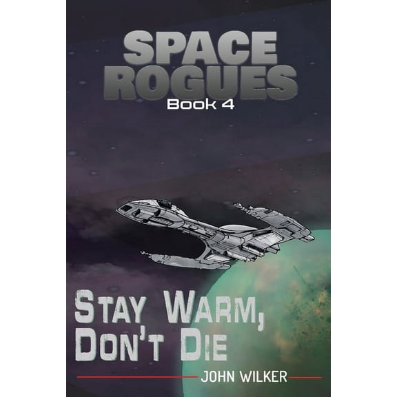 Space Rogues Stay Warm, Don't Die, Book 4, (Paperback)