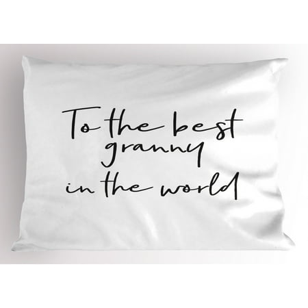 Grandma Pillow Sham Brush Calligraphy Hand Drawn Quote the Best Granny in the World Monochrome Design, Decorative Standard King Size Printed Pillowcase, 36 X 20 Inches, Black White, by (Best King In The World)