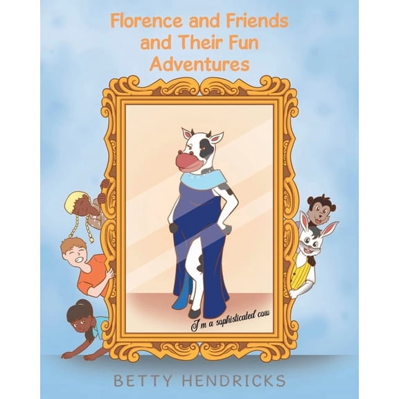 Florence and Friends and Their Fun Adventures, (Paperback)