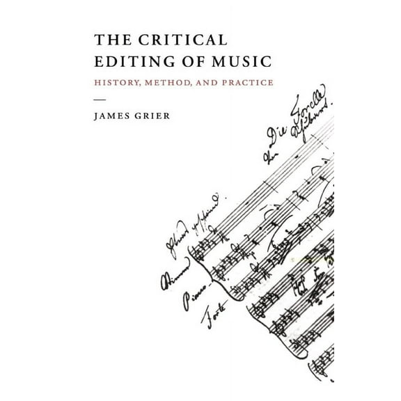 The Critical Editing of Music: History, Method, and Practice, (Paperback)