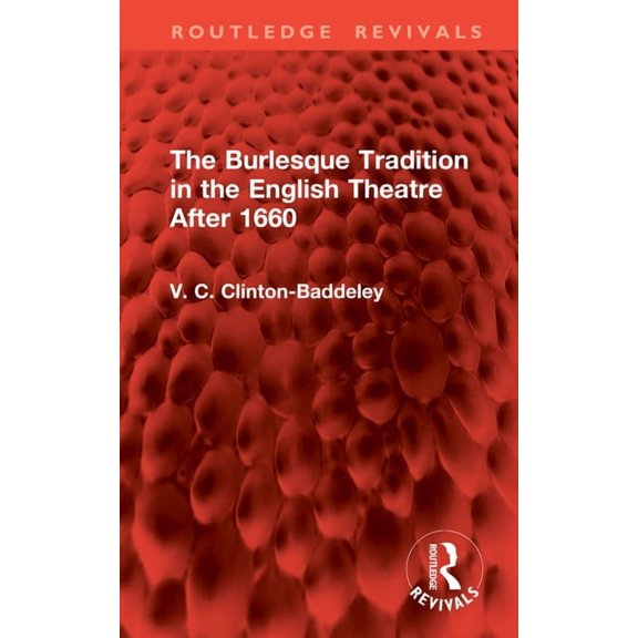 Routledge Revivals The Burlesque Tradition in the English Theatre After 1660, (Hardcover)