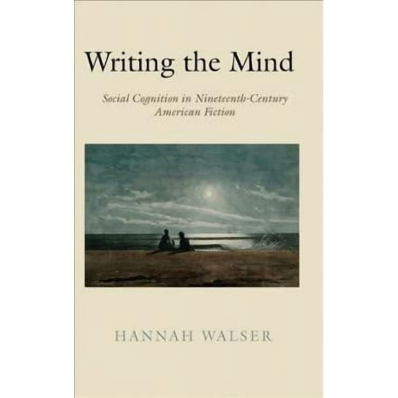 Writing the Mind: Social Cognition in Nineteenth-Century American Fiction (Hardcover)