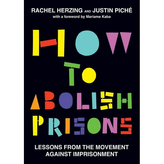 How to Abolish Prisons: Lessons from the Movement Against Imprisonment, (Paperback)