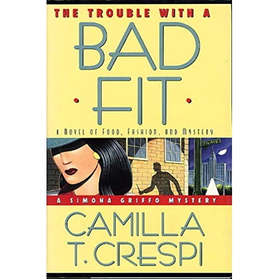 Pre-Owned The Trouble with a Bad Fit: A Novel of Food, Fashion, and Mystery (Hardcover) by Camilla T Crespi
