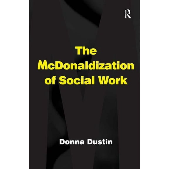 The McDonaldization of Social Work (Hardcover)