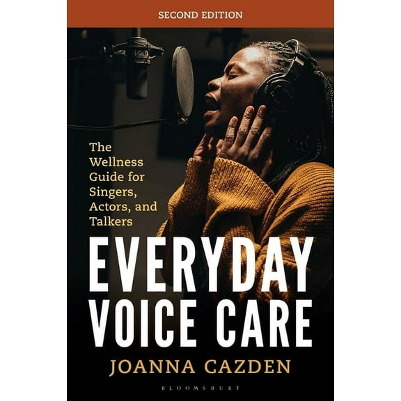 National Association of Teachers of Sing Everyday Voice Care: The Wellness Guide for Singers, Actors, and Talkers, (Paperback)