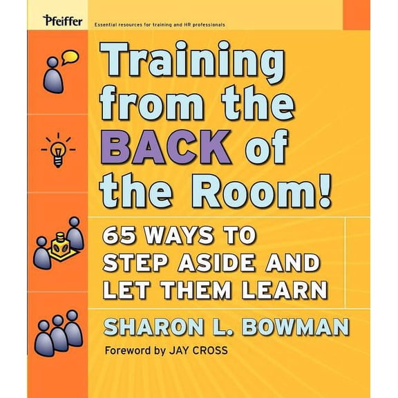 Training from the Back of the Room!: 65 Ways to Step Aside and Let Them Learn, (Paperback)