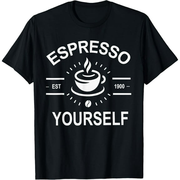 Espresso Yourself - Funny Coffee Lover T-Shirt