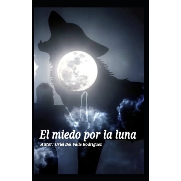 El Miedo Por la Luna: El miedo por la luna (Series #1) (Paperback)