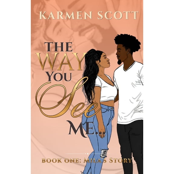 The Way... The Way You See Me...: Mila's Story, Book 1, (Paperback)