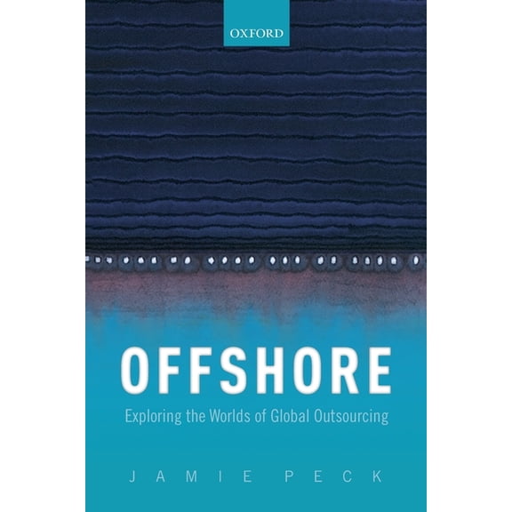 Offshore: Exploring the Worlds of Global Outsourcing, (Paperback)