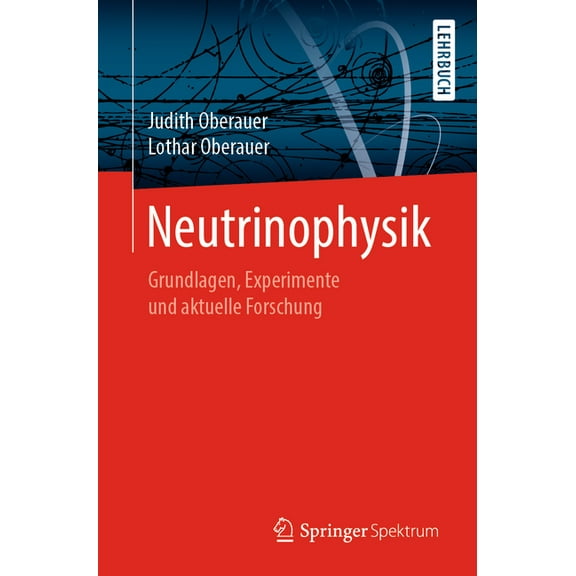 Neutrinophysik: Grundlagen, Experimente Und Aktuelle Forschung, (Paperback)