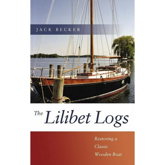 Lilibet Logs : Restoring a Classic Wooden Boat (Paperback)