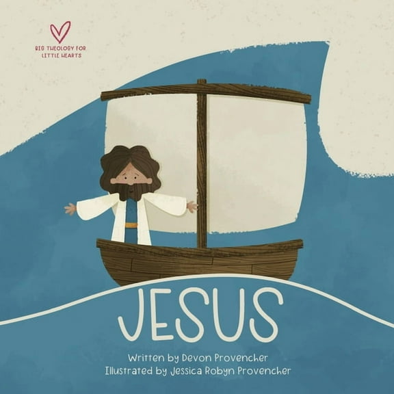 Big Theology for Little Hearts Jesus, (Board Book)
