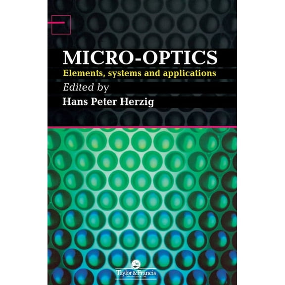 Micro-Optics: Elements, Systems And Applications, (Hardcover)