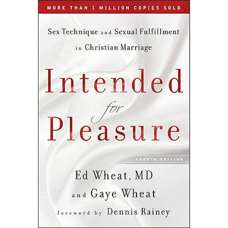Intended for Pleasure : Sex Technique and Sexual Fulfillment in Christian (Best Christian Marriage Retreats)