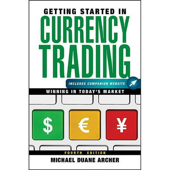 Getting Started In... Getting Started in Currency Trading,   Companion Website: Winning in Today's Market, Book 95, (Paperback)