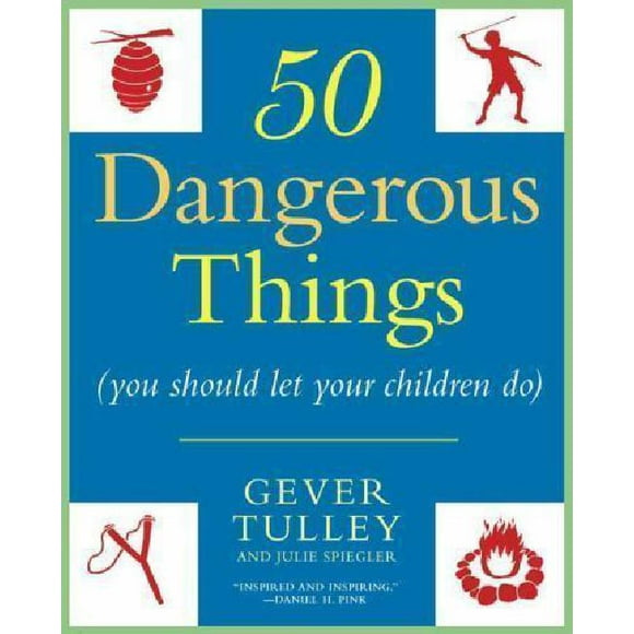50 Choses Dangereuses (Vous Devriez Laisser Vos Enfants Faire)