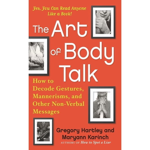 The Art of Body Talk: How to Decode Gestures, Mannerisms, and Other Non-Verbal Messages