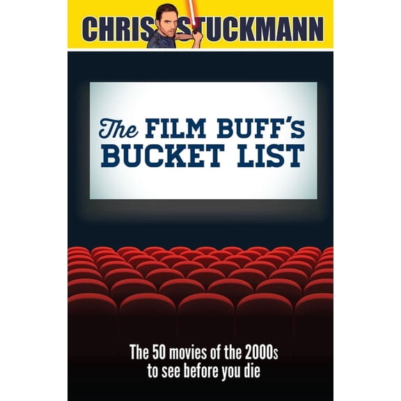 The Film Buff's Bucket List: The 50 Movies of the 2000s to See Before You Die, (Hardcover)
