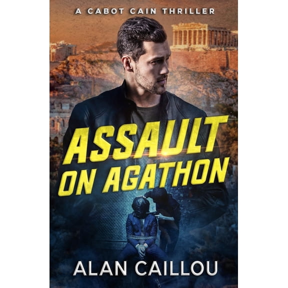 Cabot Cain Assault on Agathon - A Cabot Cain Thriller (Book 5), Book 5, (Paperback)