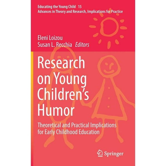 Educating the Young Child Research on Young Children's Humor: Theoretical and Practical Implications for Early Childhood Education, Book 15, (Hardcover)