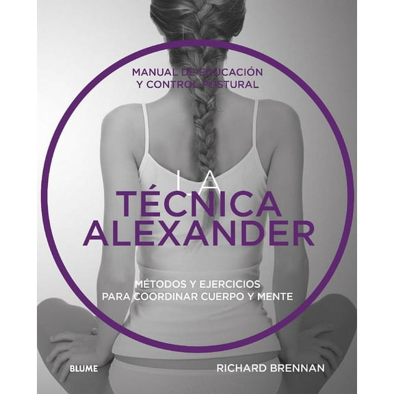 TÃ©cnica Alexander: Manual de EducaciÃ³n Y Control Postural, (Paperback)