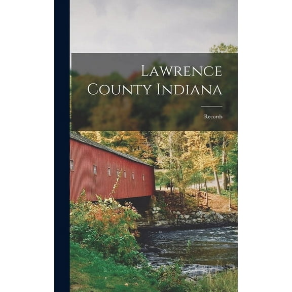 Lawrence County Indiana : Records (Hardcover)