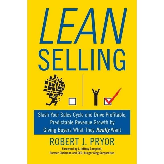 Lean Selling: Slash Your Sales Cycle and Drive Profitable, Predictable Revenue Growth by Giving Buyers What They Really Want (Paperback)
