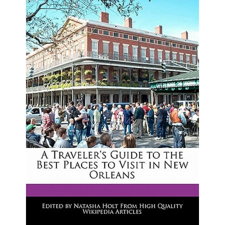 A Traveler's Guide to the Best Places to Visit in New (Best Places To Visit In New Orleans)