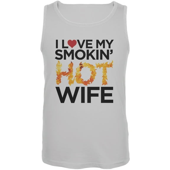 I Love My Smokin Hot Wife White Mens Tank Top - X-Large