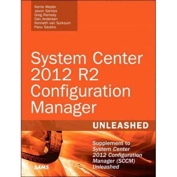 Pre-Owned System Center 2012 R2 Configuration Manager Unleashed: Supplement to System Center 2012 Configuration Manager (SCCM) (Paperback) 0672337150 9780672337154