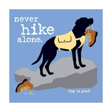 Never Hike Alone Print Wall Art By Dog is Good (Best Home Alone Dogs)