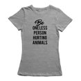 thumbnail image 1 of "Sois une Personne de Moins Blessant des Animaux" Citation devant T-shirt pour Femmes, 1 of 1