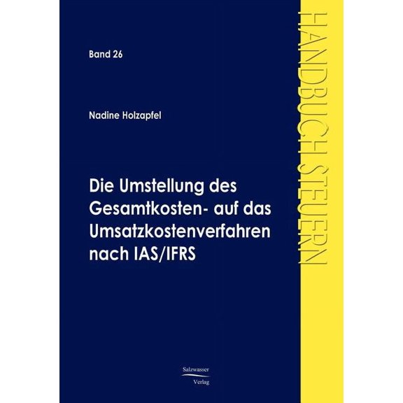 Die Umstellung des Gesamtkosten- auf das Umsatzkostenverfahren nach IAS/IFRS (Paperback)