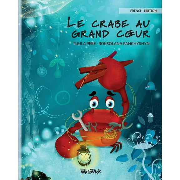 Colin the Crab Le crabe au grand coeur (French Edition of "The Caring Crab"), Book 1, (Paperback)