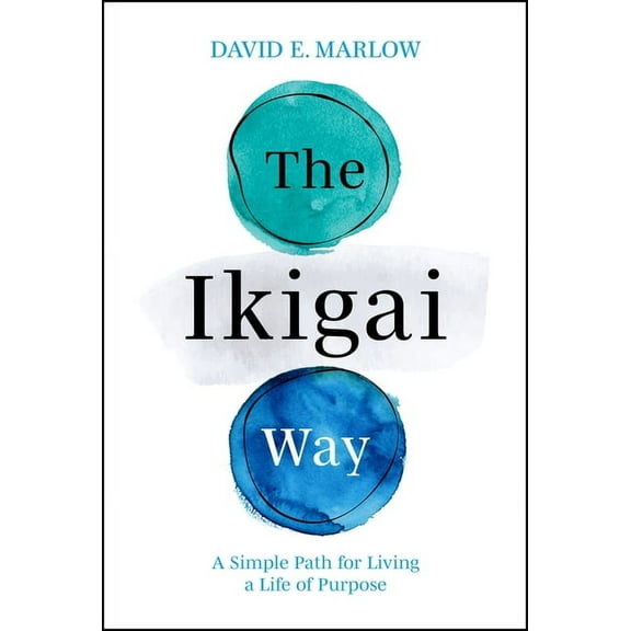 The Ikigai Way: A Simple Path for Living a Life of Purpose, (Hardcover)