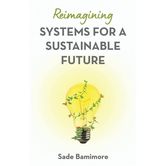 Reimagining Systems for a Sustainable Future, (Paperback)