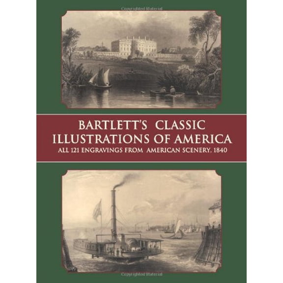 Pre-Owned Bartlett's Classic Illustrations of America : All 121 Engravings from American Scenery, 1840