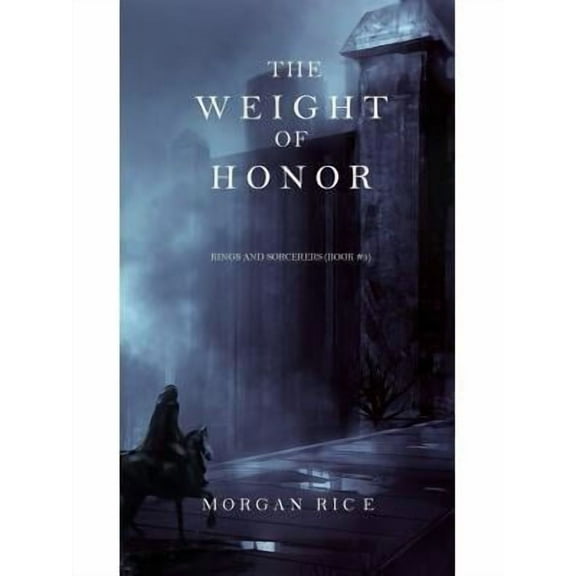 The Weight of Honor (Kings and Sorcerers--Book 3) (Hardcover)