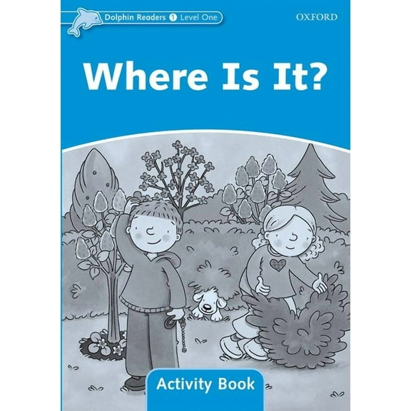 Dolphin Readers Dolphin Readers: Level 1: 275-Word Vocabularywhere Is It? Activity Book, (Paperback)