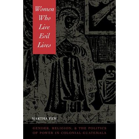 Women Who Live Evil Lives Gender Religion And The
