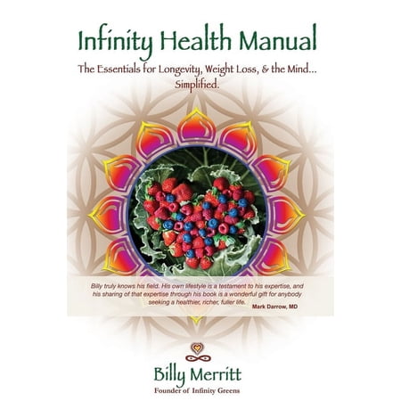 Infinity Health Manual: The Essentials for Longevity, Weight Loss & the Mind...Simplified, (Paperback)